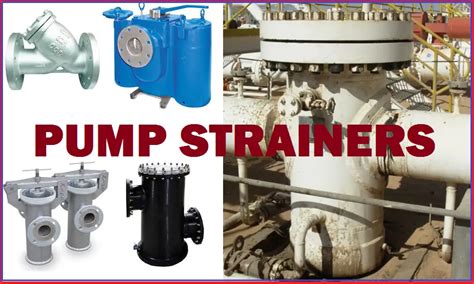 centrifugal pump strainer|different types of pipe strainers.